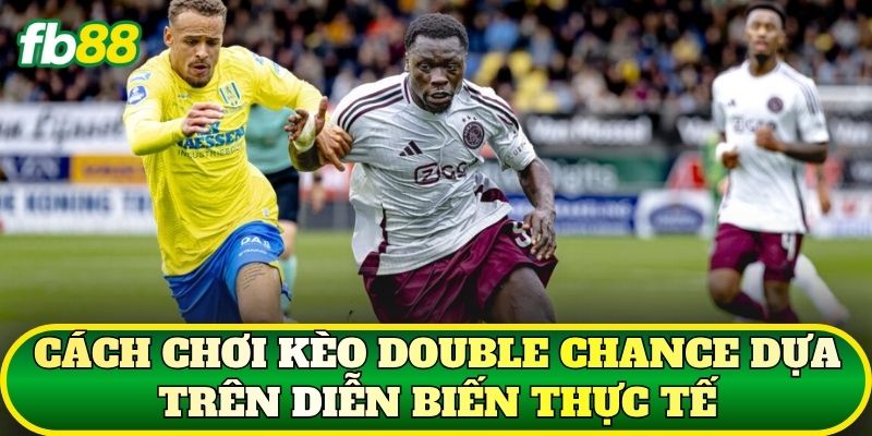 Kèo Double Chance: Cách Đọc Và Chọn Cửa Chuẩn Nhất 2 Cách chơi kèo Double Chance dựa trên diễn biến thực tế